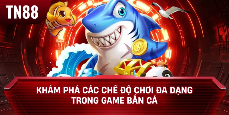 Khám Phá Các Chế Độ Chơi Đa Dạng Trong Game Bắn Cá